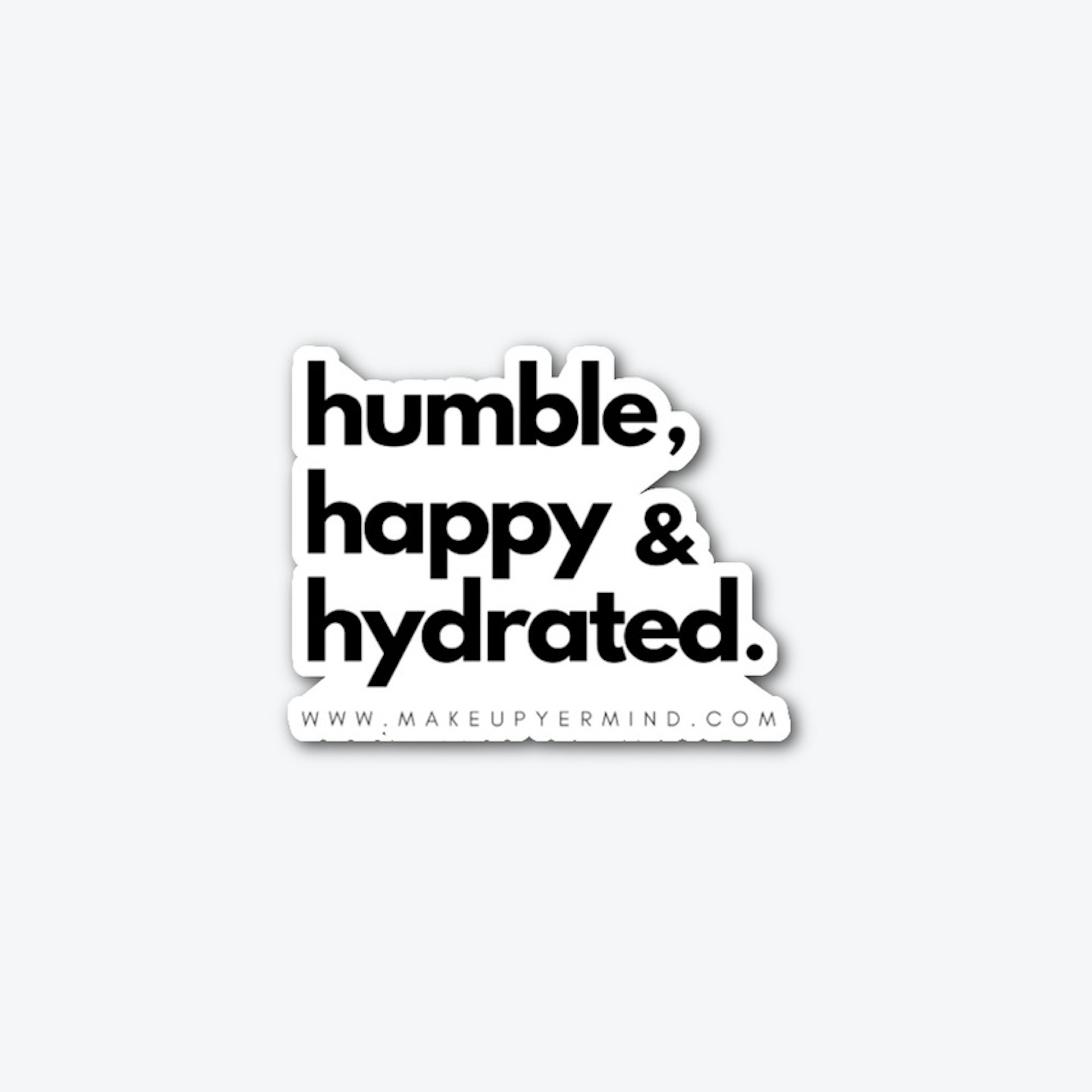 Humble, Happy & Hydrated